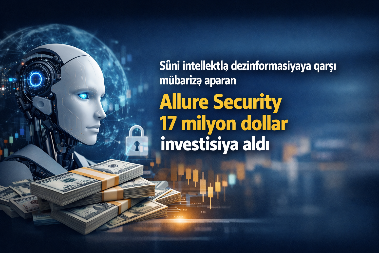 Dezinformasiyaya qarşı süni intellekt həlləri təqdim edən Allure Security 17 milyon dollar cəlb etdi.